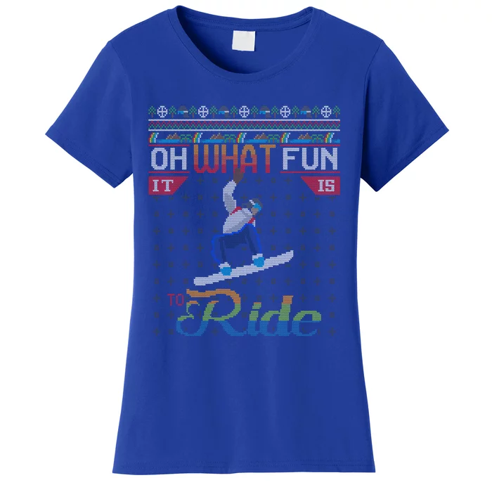 Oh What Fun It Is To Ride Snowboard Ugly Christmas Sweater Funny Gift Women's T-Shirt