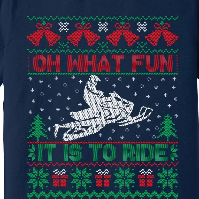 Oh What Fun It Is To Ride Snowmobile Ugly Christmas Sweater Premium T-Shirt