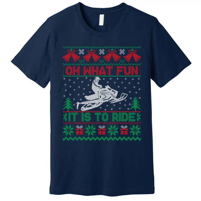 Oh What Fun It Is To Ride Snowmobile Ugly Christmas Sweater Premium T-Shirt