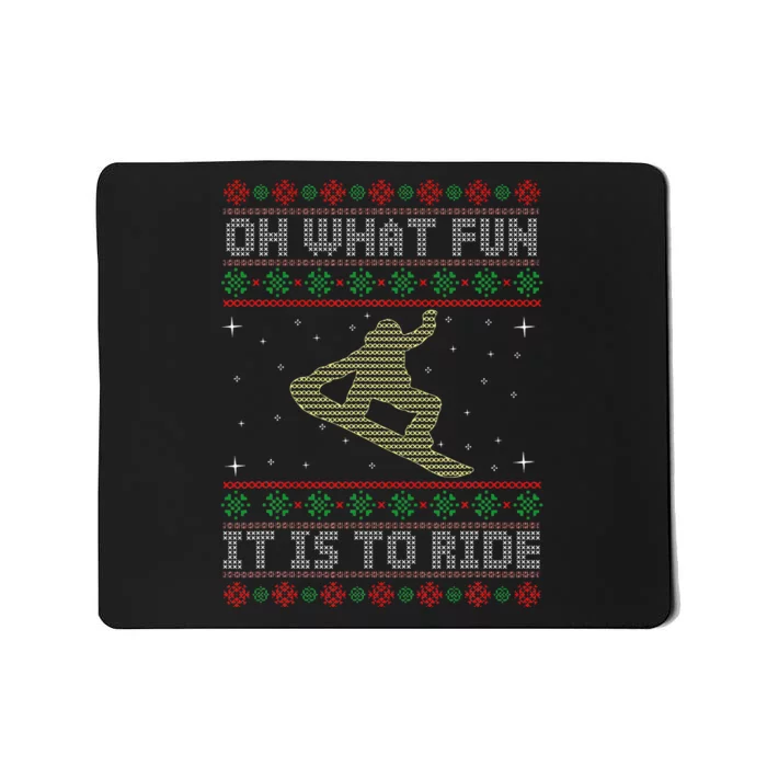 Oh What Fun It Is To Ride Snowboard Ugly Christmas Mousepad