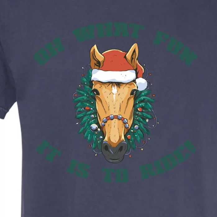 Oh What Fun It Is To Ride! Christmas Horse Wreath Santa Meme Cool Gift Garment-Dyed Heavyweight T-Shirt