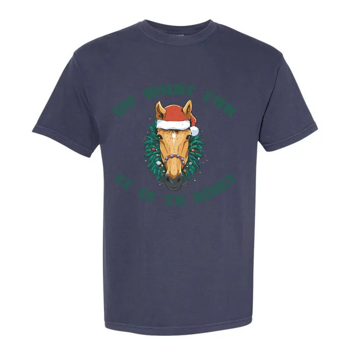 Oh What Fun It Is To Ride! Christmas Horse Wreath Santa Meme Cool Gift Garment-Dyed Heavyweight T-Shirt