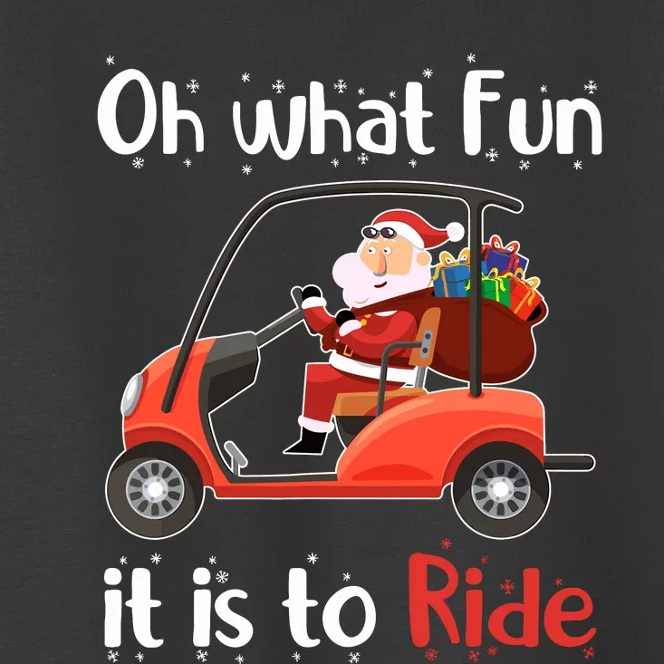 Oh What Fun It Is To Ride Golf Cart Christmas Golfing Golfer Toddler T-Shirt