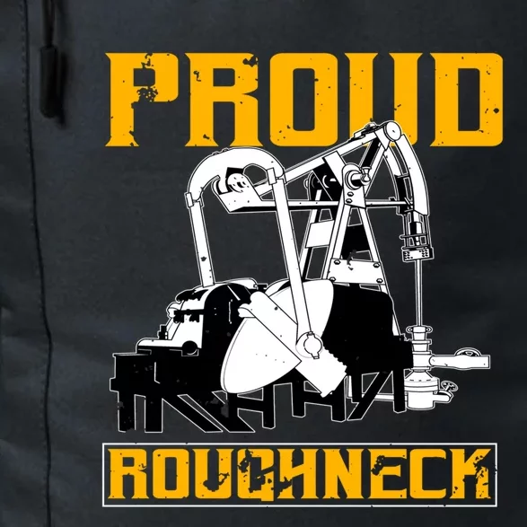 Oilfield Workers Funny Gift Oil Rig Proud Roughneck Great Gift Daily Commute Backpack