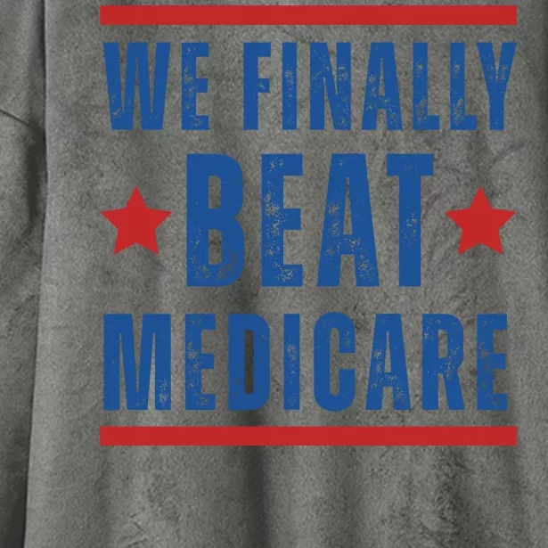 Official We Finally Beat Medicare Poltical Hooded Wearable Blanket