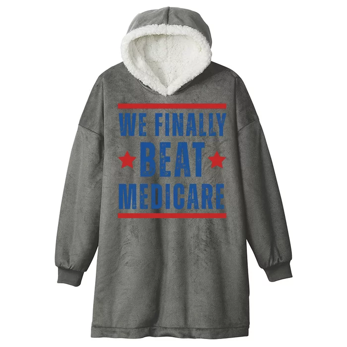 Official We Finally Beat Medicare Poltical Hooded Wearable Blanket