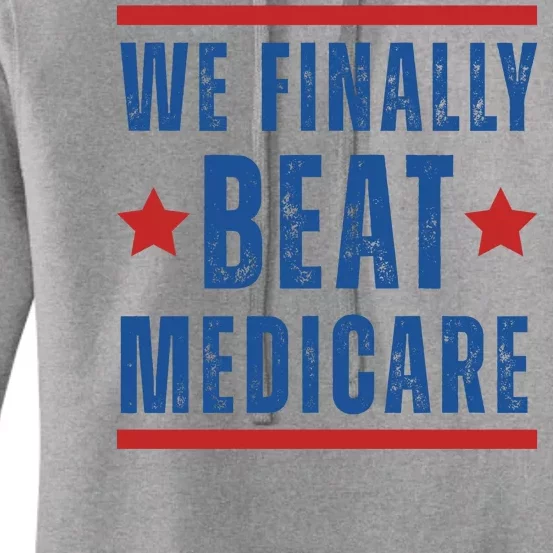 Official We Finally Beat Medicare Poltical Women's Pullover Hoodie