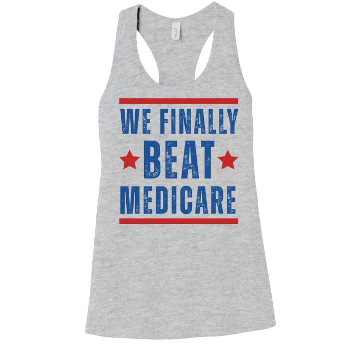 Official We Finally Beat Medicare Poltical Women's Racerback Tank