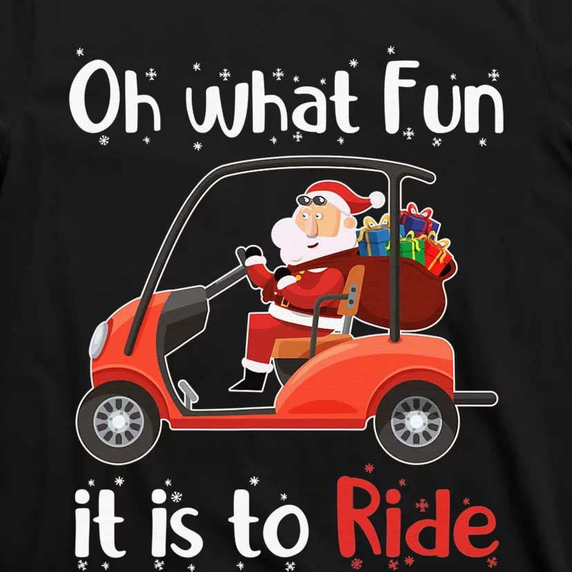 Oh What Fun It Is To Ride Golf Cart Golfer Christmas Golfing T-Shirt