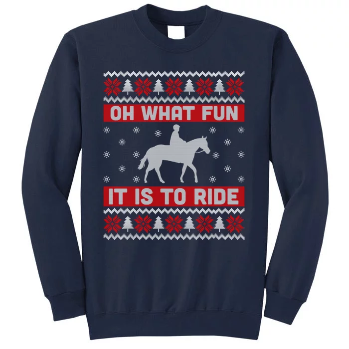 Oh What Fun It Is To Ride Horse Ugly Christmas Tall Sweatshirt