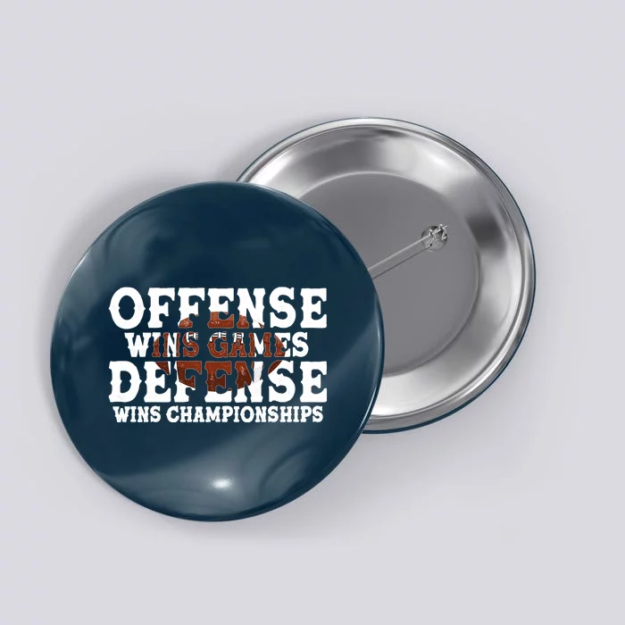 Offense Wins Games Defense Wins Championships Button