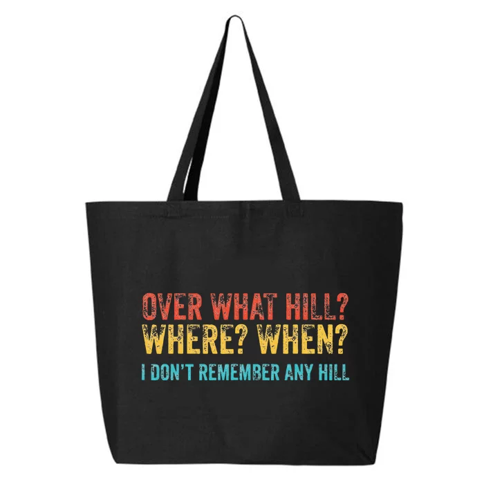 Over What Hill Where When I DonT Remember Any Hill 25L Jumbo Tote