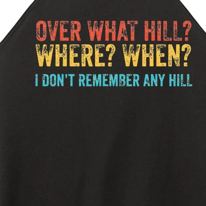 Over What Hill Where When I DonT Remember Any Hill Women’s Perfect Tri Rocker Tank