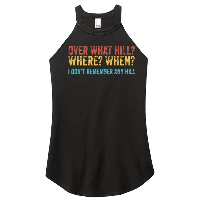 Over What Hill Where When I DonT Remember Any Hill Women’s Perfect Tri Rocker Tank