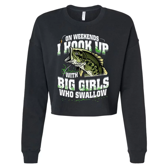 On Weekends I Hook Up With Big Who Swallow Fishing Gift Cropped Pullover Crew