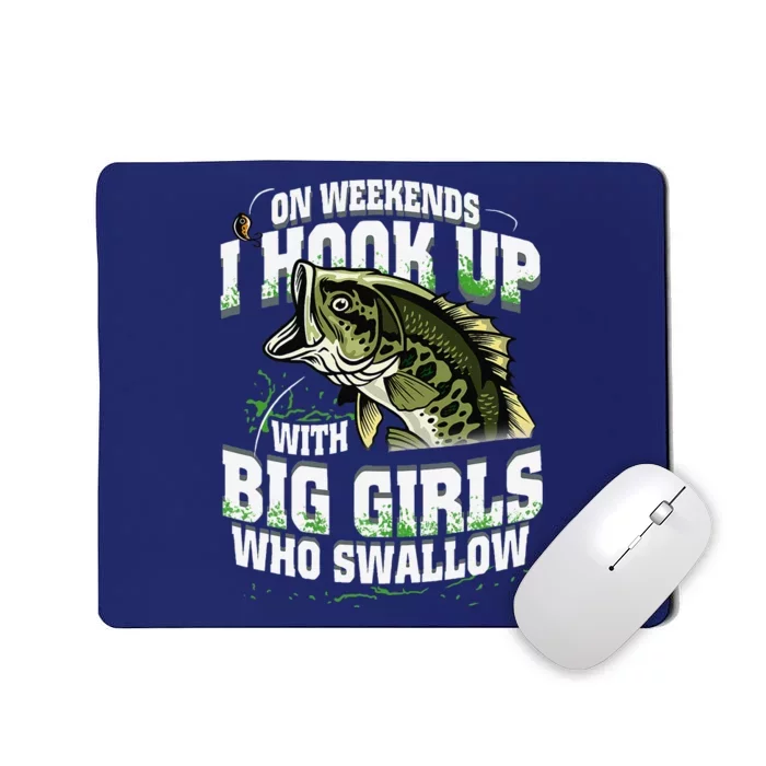 On Weekends I Hook Up With Big Girl Who Swallow Fishing Mousepad