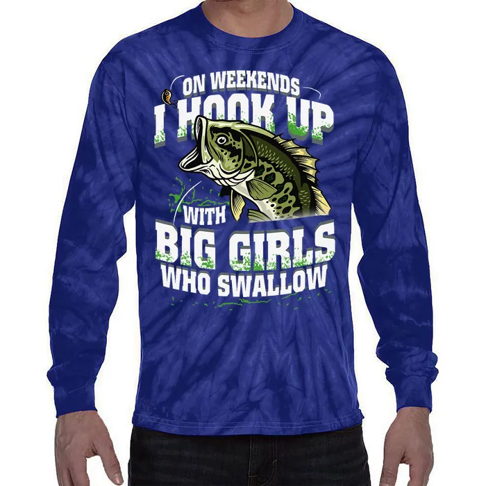 On Weekends I Hook Up With Big Girl Who Swallow Fishing Tie-Dye Long Sleeve Shirt