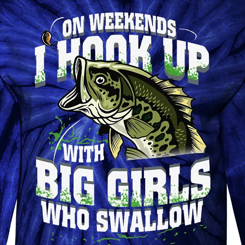 On Weekends I Hook Up With Big Girl Who Swallow Fishing Tie-Dye Long Sleeve Shirt