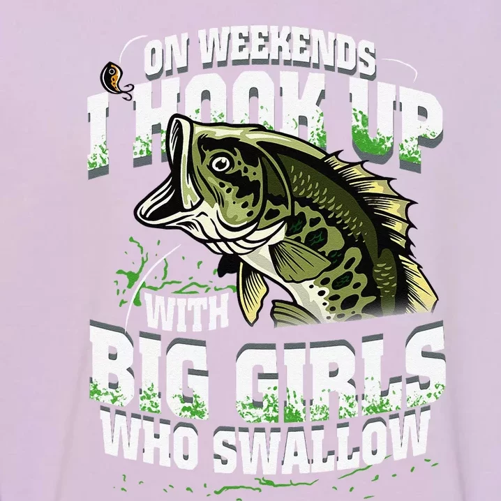 On Weekends I Hook Up With Big Girl Who Swallow Fishing Garment-Dyed Sweatshirt