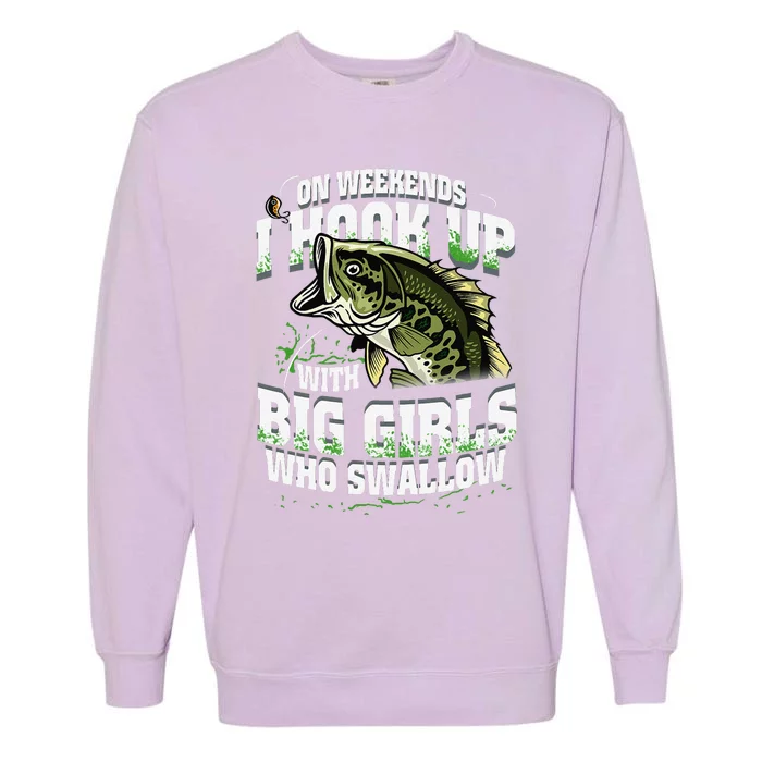 On Weekends I Hook Up With Big Girl Who Swallow Fishing Garment-Dyed Sweatshirt