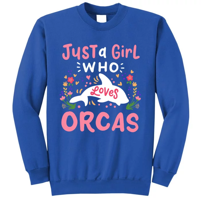 Orca Whale Just A Who Loves Orcas Gift Tall Sweatshirt