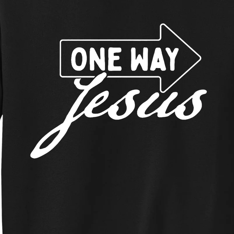 One Way Jesus Bible Christian Faith Inspirational Tall Sweatshirt