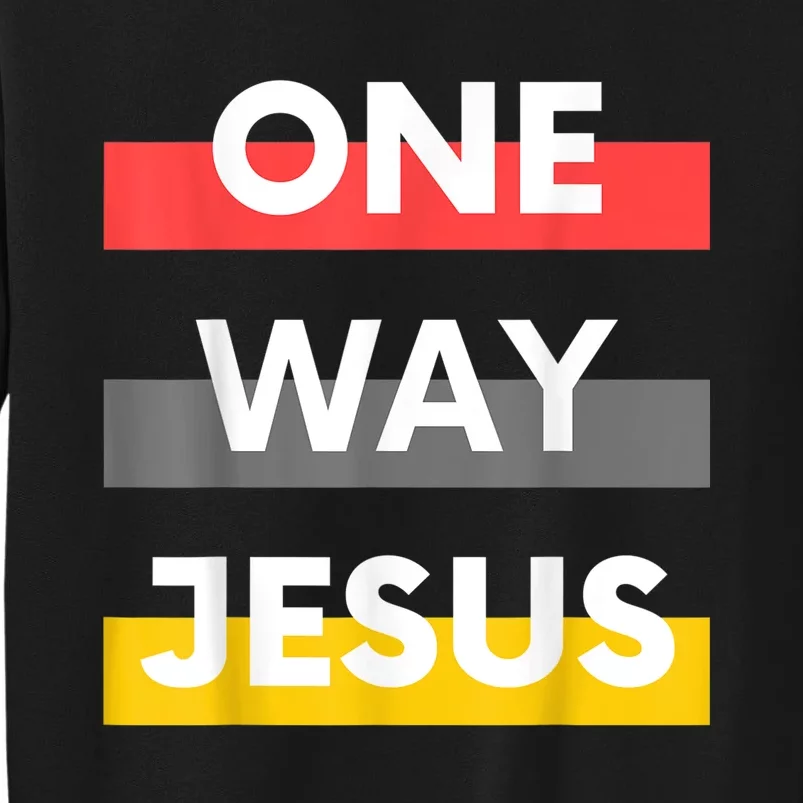 One Way Jesus | Christian Worship Fashion God Pray Bible Tall Sweatshirt