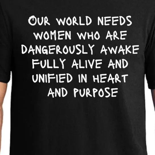 Our World Needs Who Are Dangerously Awake Fully Alive And Unified In Heart Pajama Set