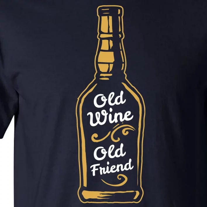 Old Wine Old Friend Funny Wine Lover Gift Tall T-Shirt