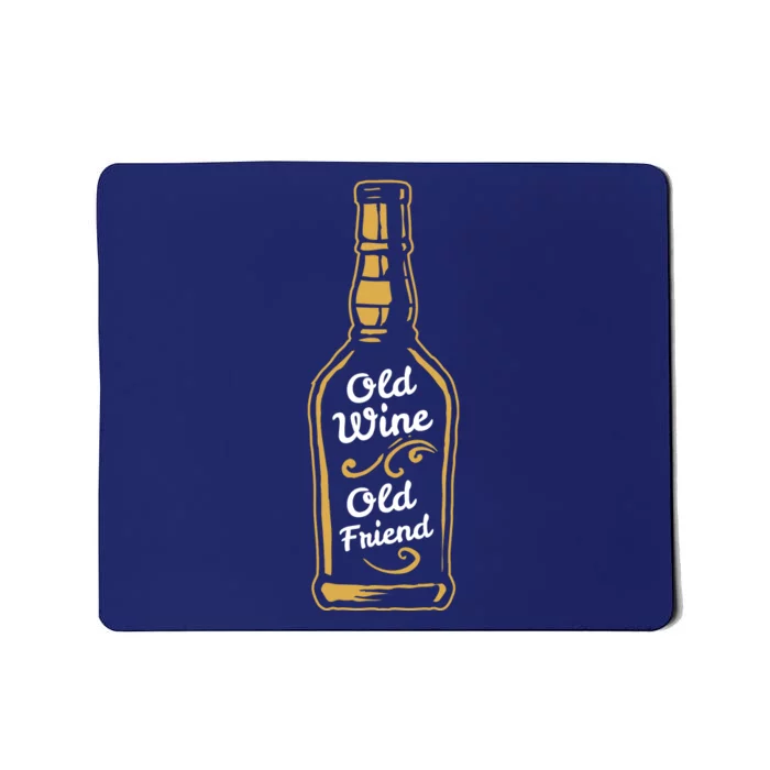 Old Wine Old Friend Funny Wine Lover Gift Mousepad