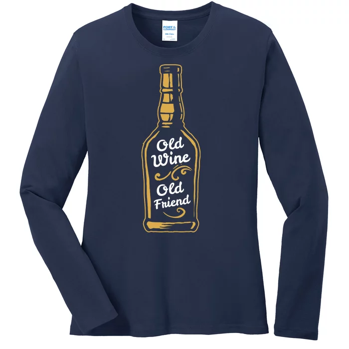 Old Wine Old Friend Funny Wine Lover Gift Ladies Long Sleeve Shirt