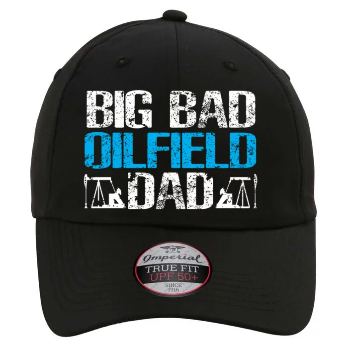 Oil Well Oilfeild Big Bad Oilfield Dad Oilfield Gift The Original Performance Cap