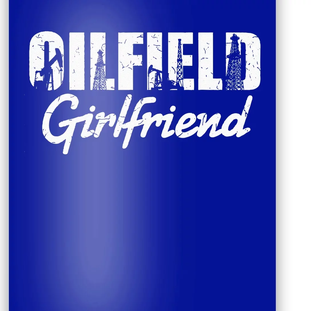 Oilfield Worker Rig Roughneck Oilfield Girlfriend Poster