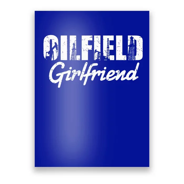 Oilfield Worker Rig Roughneck Oilfield Girlfriend Poster