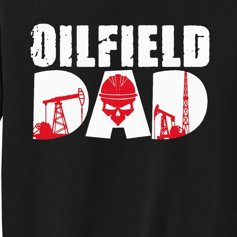 Oilfield Worker Rig Drilling Roughneck Oilfield Dad Tall Sweatshirt