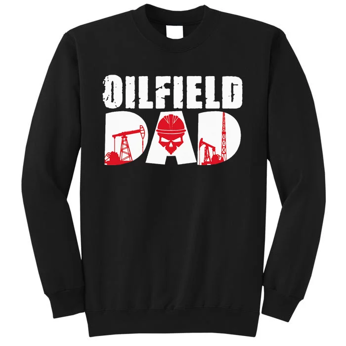 Oilfield Worker Rig Drilling Roughneck Oilfield Dad Tall Sweatshirt