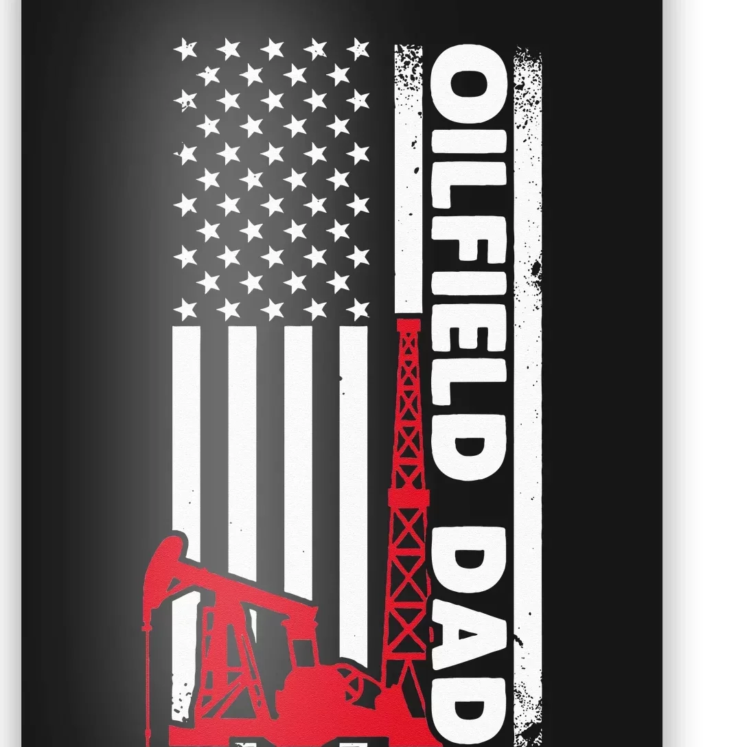 Oilfield Worker Rig Roughneck Oilfield Dad Poster