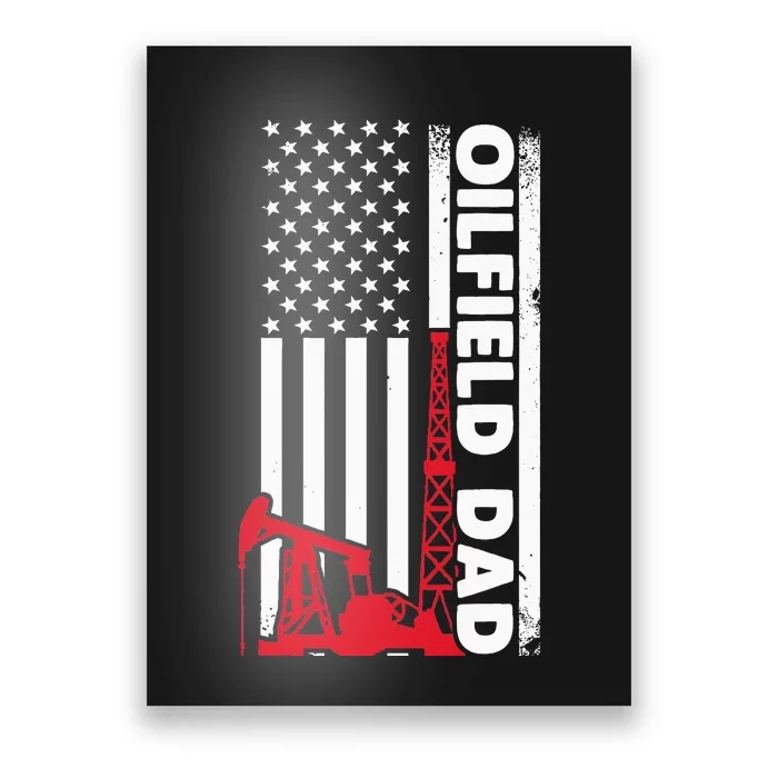 Oilfield Worker Rig Roughneck Oilfield Dad Poster