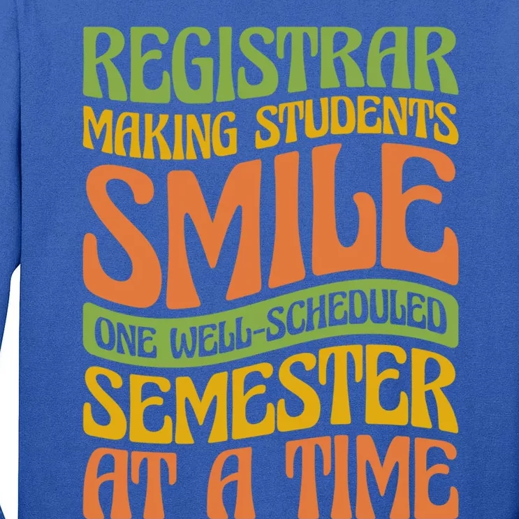 One Well Scheduled Semester At A Time School Registrar Gift Tall Long Sleeve T-Shirt