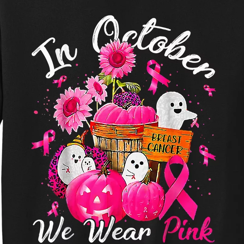 October We Wear Pink Pumpkin Ghost Halloween Breast Cancer Tall Sweatshirt