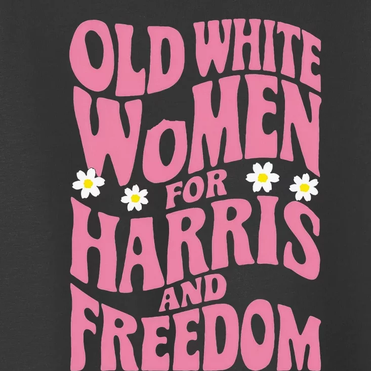 Old White Women For Harris And Freedom Kamala Harris Toddler T-Shirt