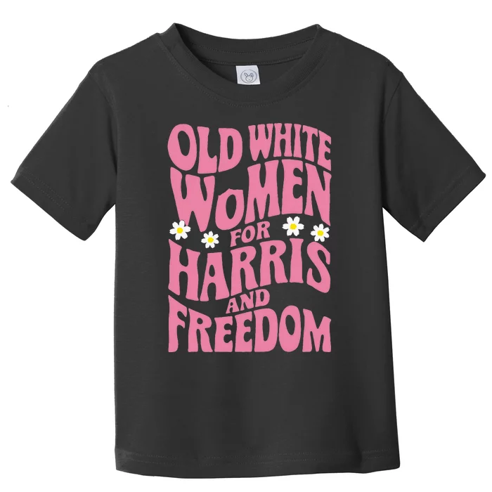 Old White Women For Harris And Freedom Kamala Harris Toddler T-Shirt