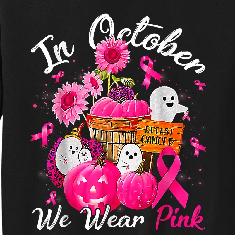 October We Wear Pink Pumpkin Ghost Halloween Breast Cancer Tall Sweatshirt