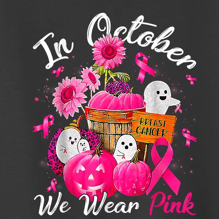 October We Wear Pink Pumpkin Ghost Halloween Breast Cancer Toddler T-Shirt