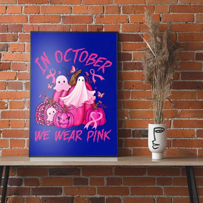 October We Wear Pink Pumpkin Ghost Halloween Breast Cancer Poster