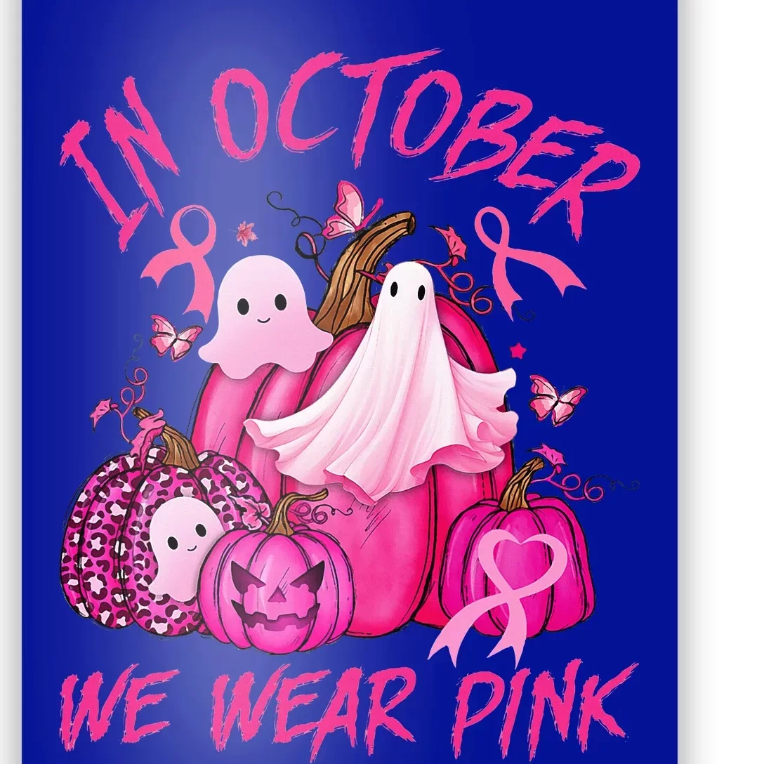 October We Wear Pink Pumpkin Ghost Halloween Breast Cancer Poster