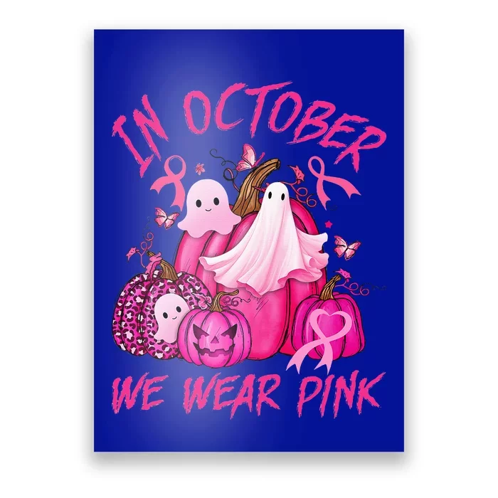 October We Wear Pink Pumpkin Ghost Halloween Breast Cancer Poster