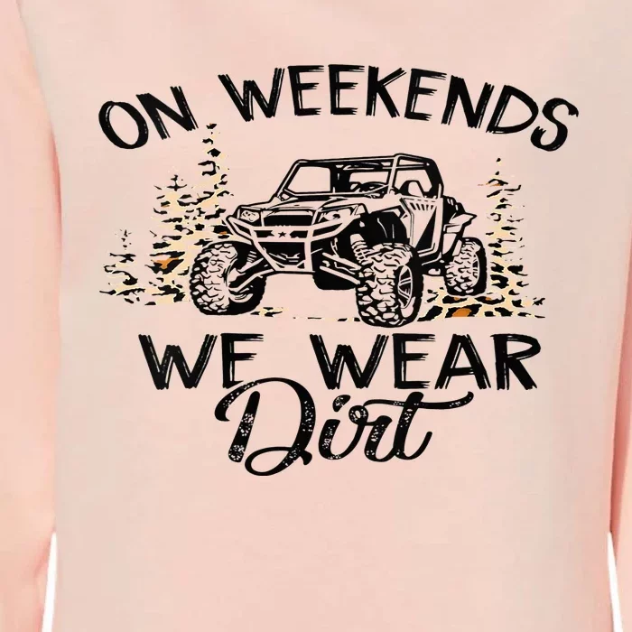 On Weekends We Wear Dirt Sxs Utv Womens California Wash Sweatshirt