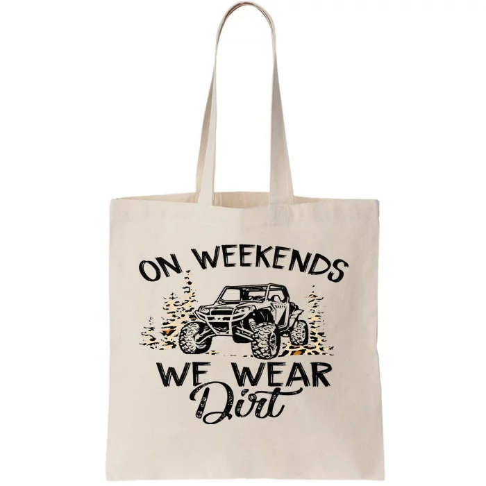 On Weekends We Wear Dirt Sxs Utv Tote Bag