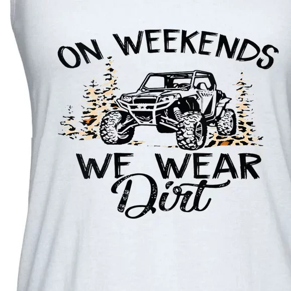 On Weekends We Wear Dirt Sxs Utv Ladies Essential Flowy Tank